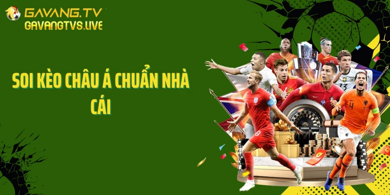 Soi Kèo Châu Á Chuẩn Nhà Cái: Đọc Kèo Kiểu Người Trong Cuộc